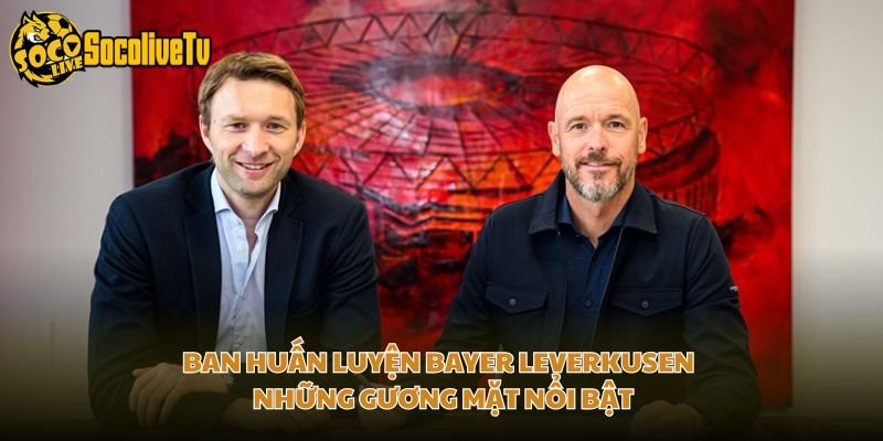 Ban Huấn Luyện Bayer Leverkusen – Những Gương Mặt Nổi Bật