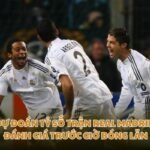 Dự Đoán Tỷ Số Trận Real Madrid - Đánh Giá Trước Giờ Bóng Lăn