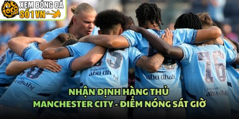 Nhận Định Hàng Thủ Manchester City