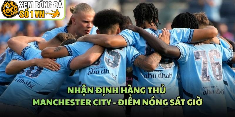 Nhận Định Hàng Thủ Manchester City