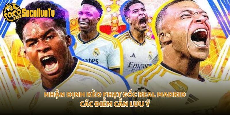 Nhận Định Kèo Phạt Góc Real Madrid - Các Điểm Cần Lưu Ý
