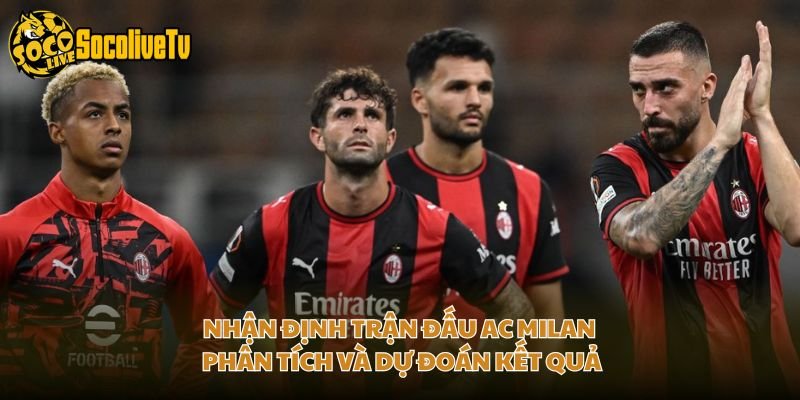 Nhận Định Trận Đấu AC Milan - Phân Tích Và Dự Đoán Kết Quả