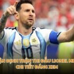 Nhận Định Trận Thi Đấu Lionel Messi - Chi Tiết Đáng Xem