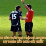 Soi Kèo Thẻ Phạt Trận El Clasico - Dự Đoán Kết Quả Mới Nhất