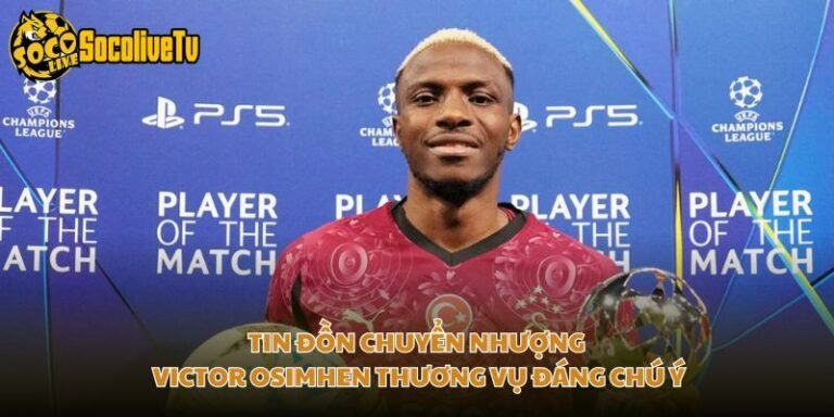Tin Đồn Chuyển Nhượng Victor Osimhen Thương Vụ Đáng Chú Ý